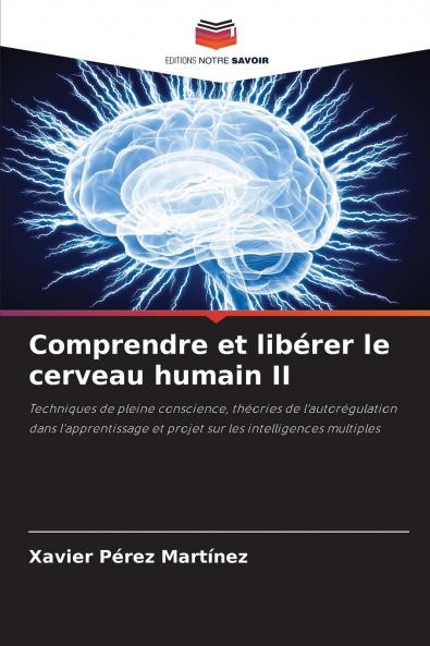 Comprendre et libérer le cerveau humain II