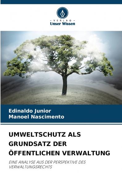 UMWELTSCHUTZ ALS GRUNDSATZ DER ÖFFENTLICHEN VERWALTUNG
