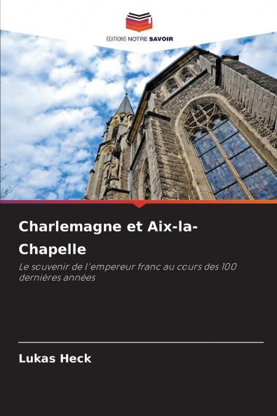 Charlemagne et Aix-la-Chapelle