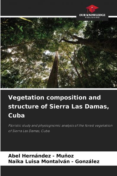 Vegetation composition and structure of Sierra Las Damas Cuba