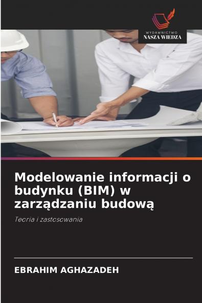 Modelowanie informacji o budynku (BIM) w zarządzaniu budową