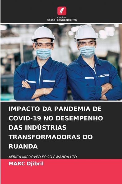 IMPACTO DA PANDEMIA DE COVID-19 NO DESEMPENHO DAS INDÚSTRIAS TRANSFORMADORAS DO RUANDA