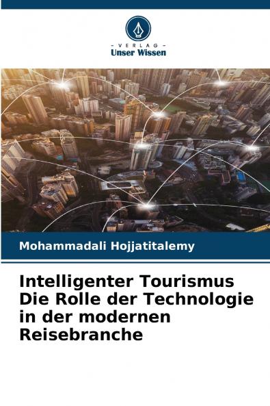Intelligenter Tourismus Die Rolle der Technologie in der modernen Reisebranche