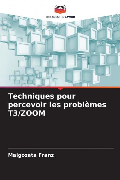 Techniques pour percevoir les problèmes T3/ZOOM