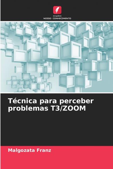 Técnica para perceber problemas T3/ZOOM