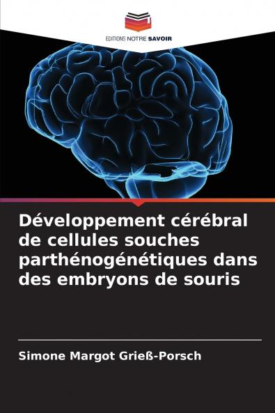 Développement cérébral de cellules souches parthénogénétiques dans des embryons de souris