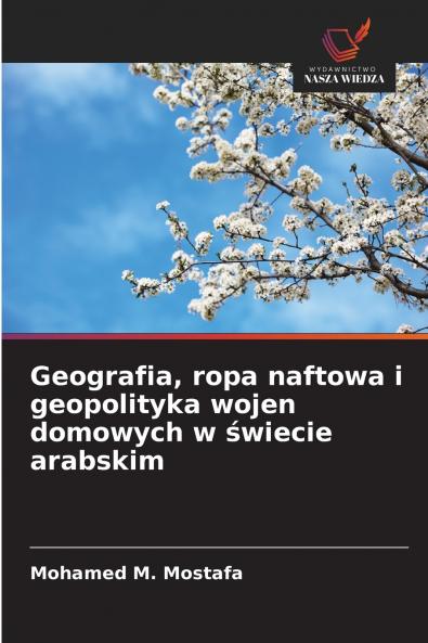Geografia ropa naftowa i geopolityka wojen domowych w świecie arabskim