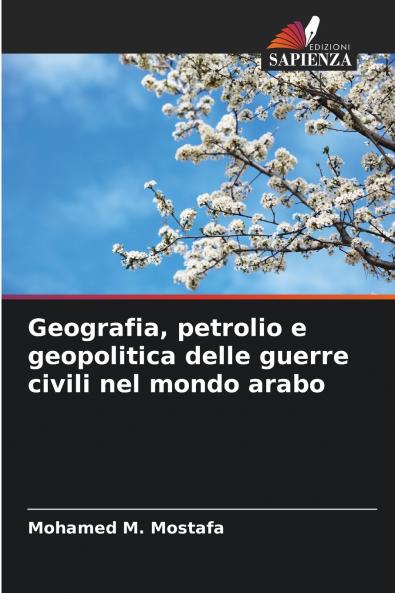 Geografia petrolio e geopolitica delle guerre civili nel mondo arabo
