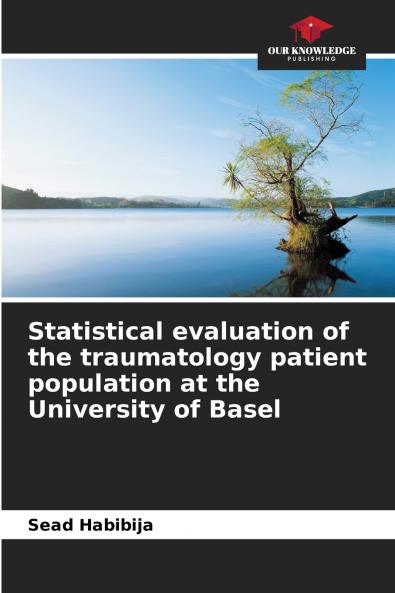 Statistical evaluation of the traumatology patient population at the University of Basel
