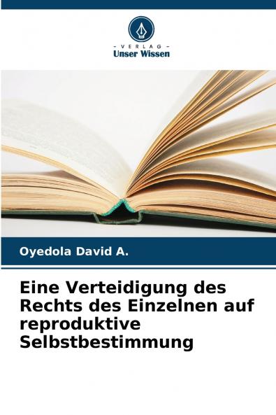 Eine Verteidigung des Rechts des Einzelnen auf reproduktive Selbstbestimmung