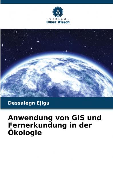 Anwendung von GIS und Fernerkundung in der Ökologie