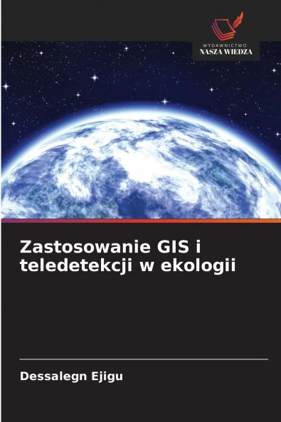 Zastosowanie GIS i teledetekcji w ekologii