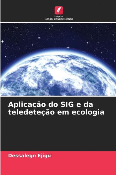 Aplicação do SIG e da teledeteção em ecologia