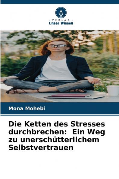 Die Ketten des Stresses durchbrechen