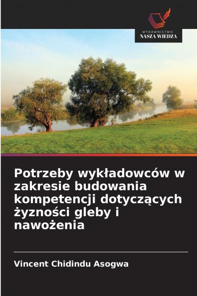 Potrzeby wykładowców w zakresie budowania kompetencji dotyczących żyzności gleby i nawożenia