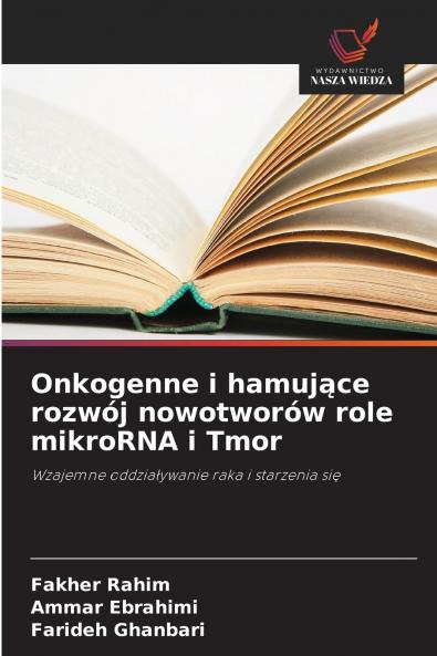 Onkogenne i hamujące rozwój nowotworów role mikroRNA i Tmor