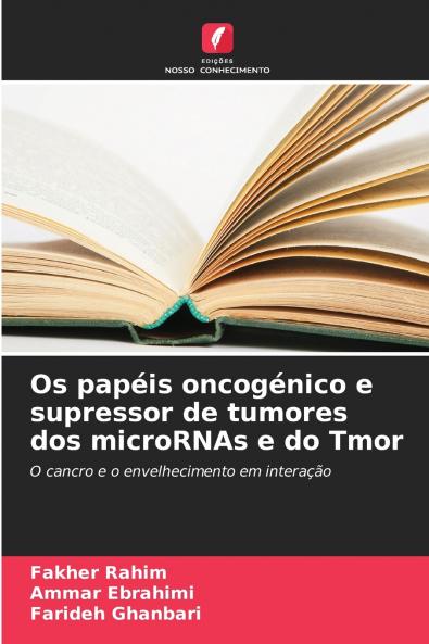Os papéis oncogénico e supressor de tumores dos microRNAs e do Tmor
