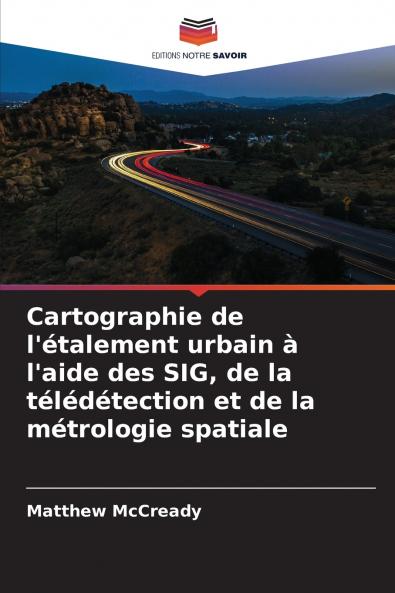 Cartographie de l'étalement urbain à l'aide des SIG de la télédétection et de la métrologie spatiale