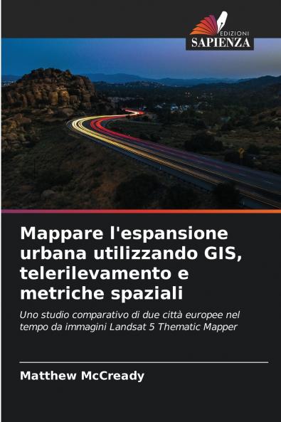Mappare l'espansione urbana utilizzando GIS telerilevamento e metriche spaziali