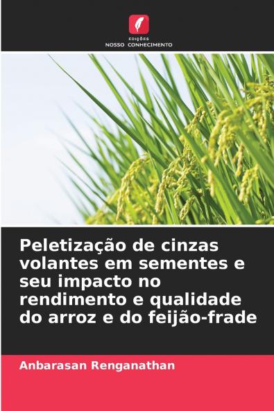 Peletização de cinzas volantes em sementes e seu impacto no rendimento e qualidade do arroz e do feijão-frade
