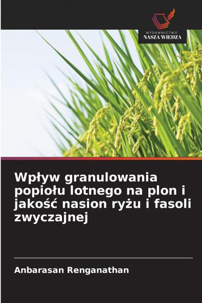 Wpływ granulowania popiołu lotnego na plon i jakość nasion ryżu i fasoli zwyczajnej