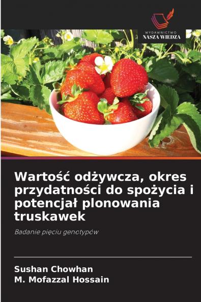 Wartość odżywcza okres przydatności do spożycia i potencjał plonowania truskawek
