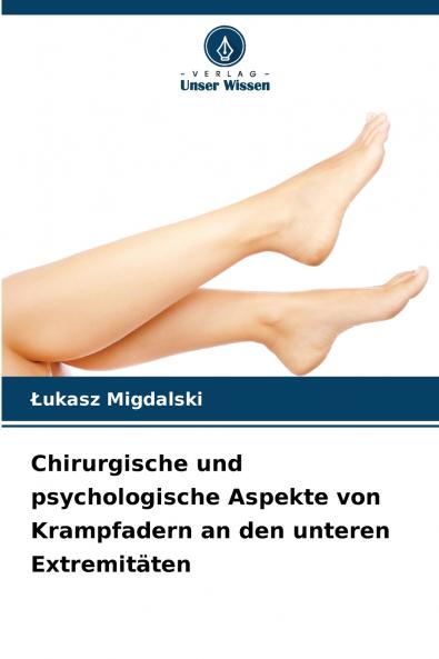 Chirurgische und psychologische Aspekte von Krampfadern an den unteren Extremitäten