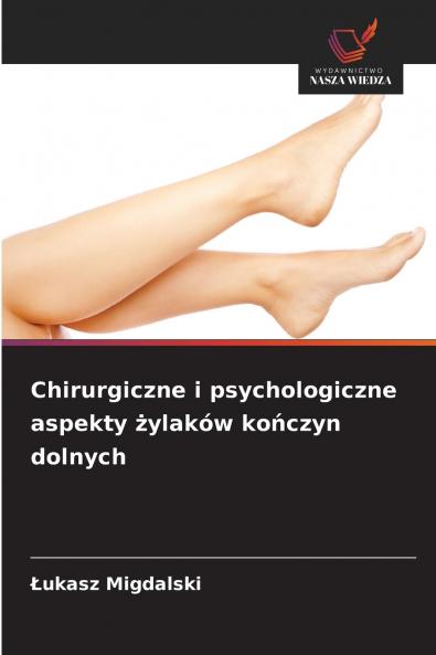 Chirurgiczne i psychologiczne aspekty żylaków kończyn dolnych