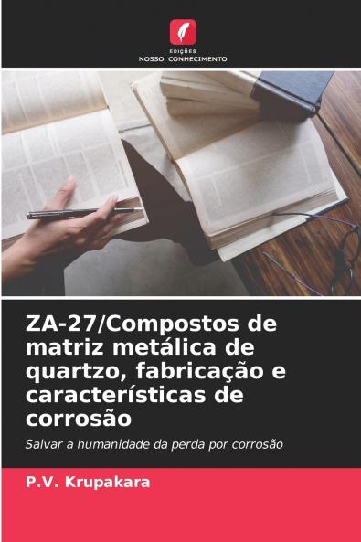 ZA-27/Compostos de matriz metálica de quartzo fabricação e características de corrosão