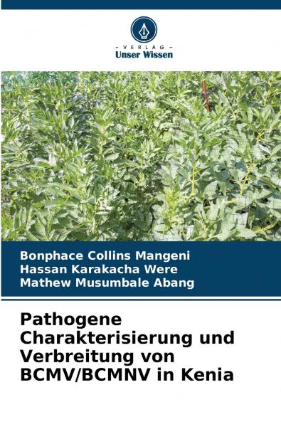 Pathogene Charakterisierung und Verbreitung von BCMV/BCMNV in Kenia