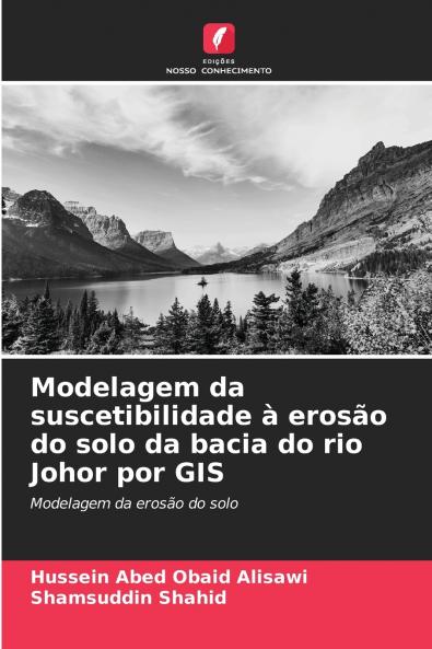 Modelagem da suscetibilidade à erosão do solo da bacia do rio Johor por GIS