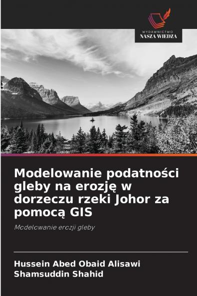Modelowanie podatności gleby na erozję w dorzeczu rzeki Johor za pomocą GIS