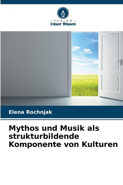 Mythos und Musik als strukturbildende Komponente von Kulturen