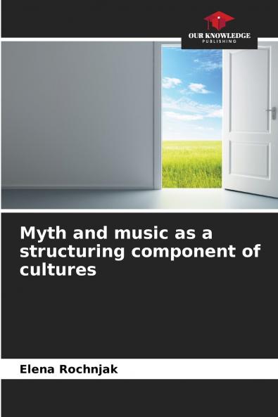 Myth and music as a structuring component of cultures