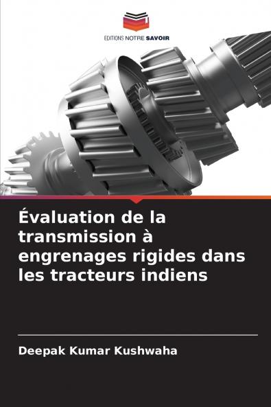 Évaluation de la transmission à engrenages rigides dans les tracteurs indiens