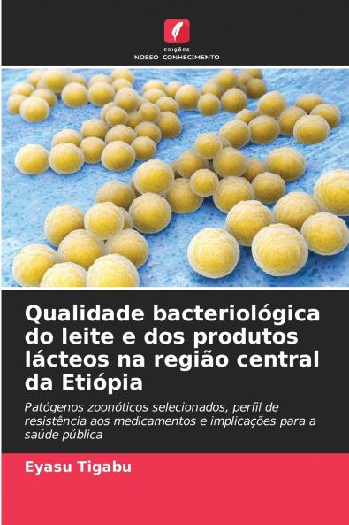 Qualidade bacteriológica do leite e dos produtos lácteos na região central da Etiópia