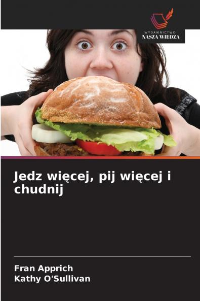 Jedz więcej pij więcej i chudnij