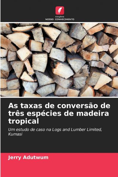 As taxas de conversão de três espécies de madeira tropical