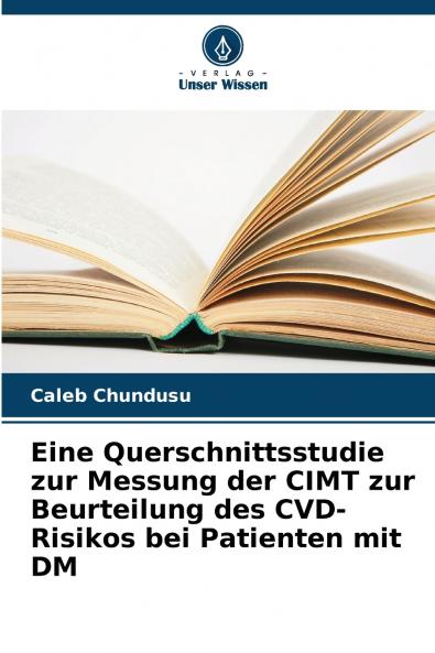 Eine Querschnittsstudie zur Messung der CIMT zur Beurteilung des CVD-Risikos bei Patienten mit DM