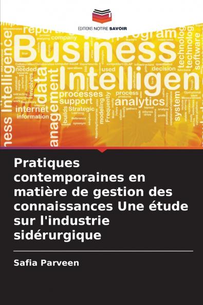 Pratiques contemporaines en matière de gestion des connaissances Une étude sur l'industrie sidérurgique
