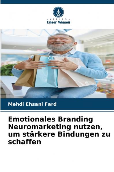 Emotionales Branding Neuromarketing nutzen um stärkere Bindungen zu schaffen