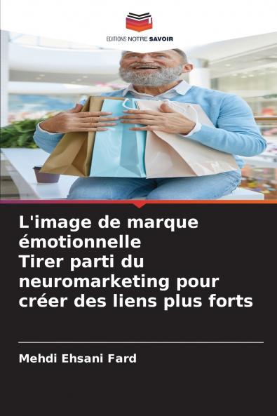 L'image de marque émotionnelle Tirer parti du neuromarketing pour créer des liens plus forts