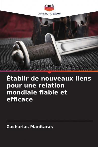 Établir de nouveaux liens pour une relation mondiale fiable et efficace