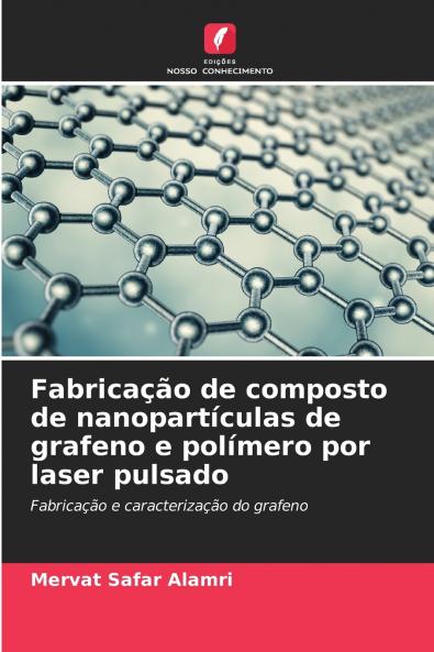 Fabricação de composto de nanopartículas de grafeno e polímero por laser pulsado
