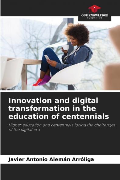 Innovation and digital transformation in the education of centennials