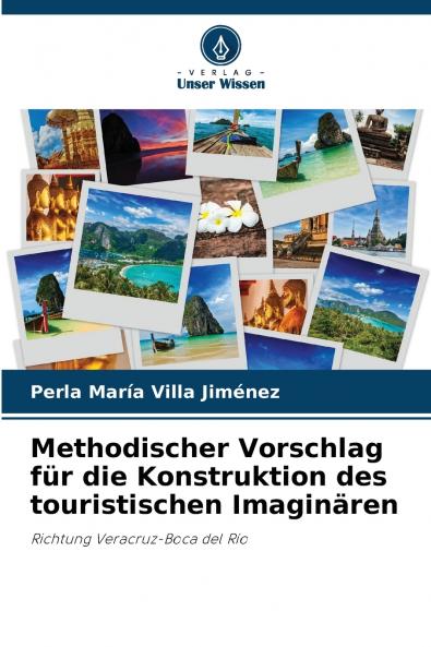 Methodischer Vorschlag für die Konstruktion des touristischen Imaginären