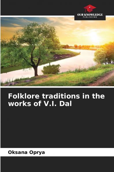 Folklore traditions in the works of V.I. Dal