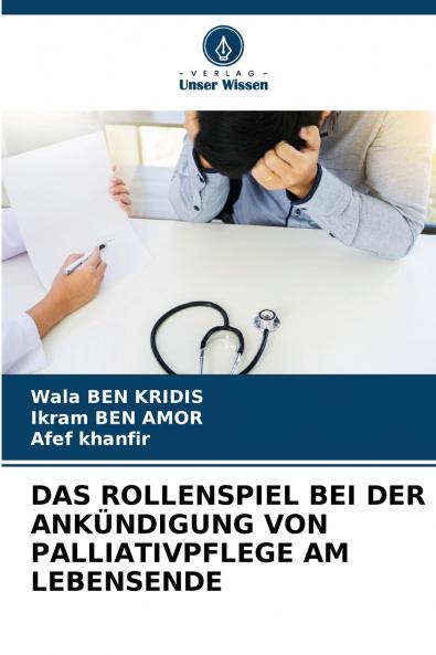 DAS ROLLENSPIEL BEI DER ANKÜNDIGUNG VON PALLIATIVPFLEGE AM LEBENSENDE