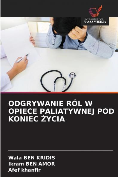 ODGRYWANIE RÓL W OPIECE PALIATYWNEJ POD KONIEC ŻYCIA