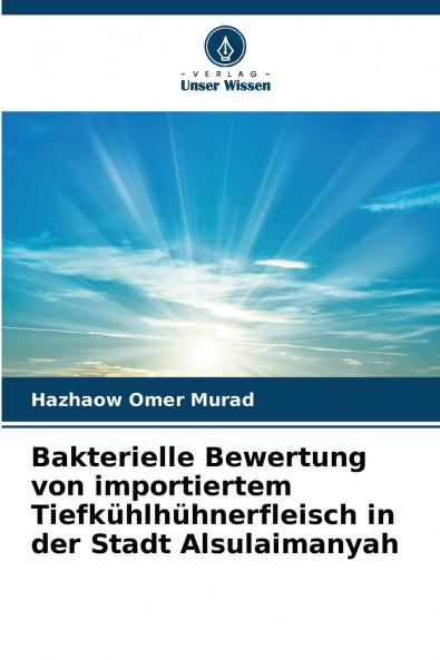 Bakterielle Bewertung von importiertem Tiefkühlhühnerfleisch in der Stadt Alsulaimanyah